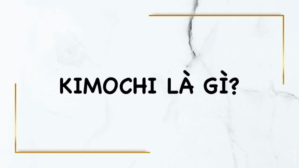 Kimochi là gì? I cư nghĩa là gì? Khám phát những từ Tiếng Nhật