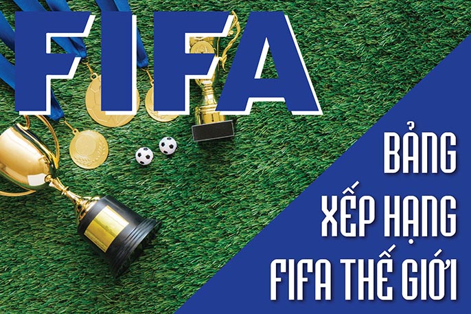 Bảng xếp hạng FIFA là gì? Chi tiết cách tính xếp hạng FIFA