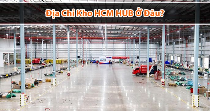 Hub đơn là gì? Địa chỉ kho hàng HCM Hub ở đâu? - Blog Trần Phú